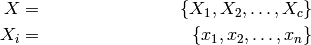\begin{align*}
    X & = & \{X_1,X_2,\ldots,X_c\} \\
    X_i & = & \{x_1, x_2, \ldots, x_n\}
\end{align*}