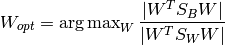 W_{opt} = \operatorname{arg\,max}_{W} \frac{|W^T S_B W|}{|W^T S_W W|}