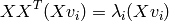 X X^{T} (X v_{i}) = \lambda_{i} (X v_{i})
